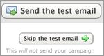 Send a test e-mail as many times as you need to